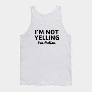 Not Yelling I'm Italian Tank Top